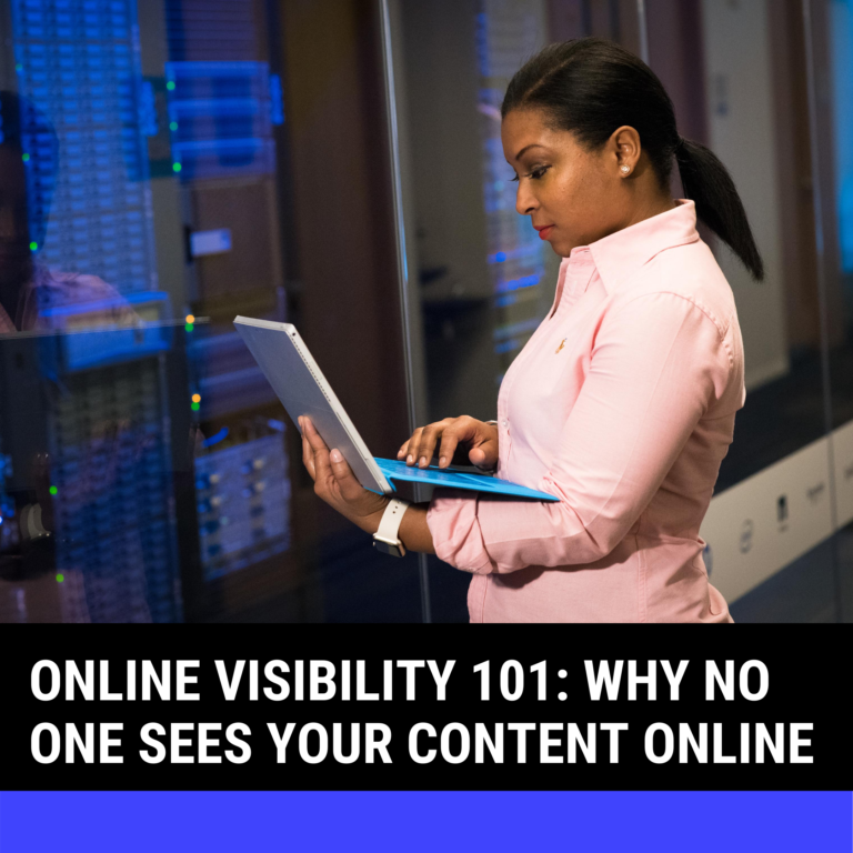 Online Visibility 101: Why No One Sees Your Content Online.